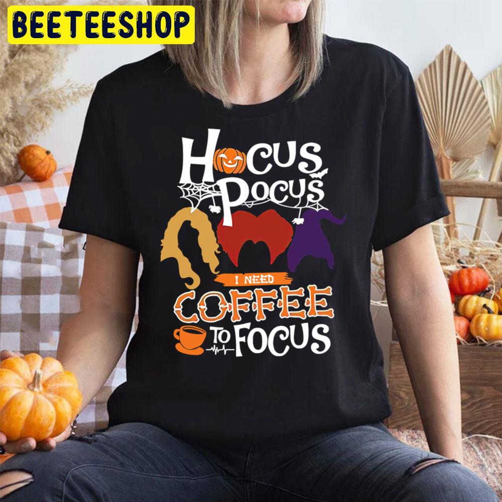 Funny Hocus Pocus I Need Coffee To Focus Halloween Trending Unisex T-Shirt Funny Hocus Pocus I Need Coffee To Focus Halloween Trending Unisex T-Shirt