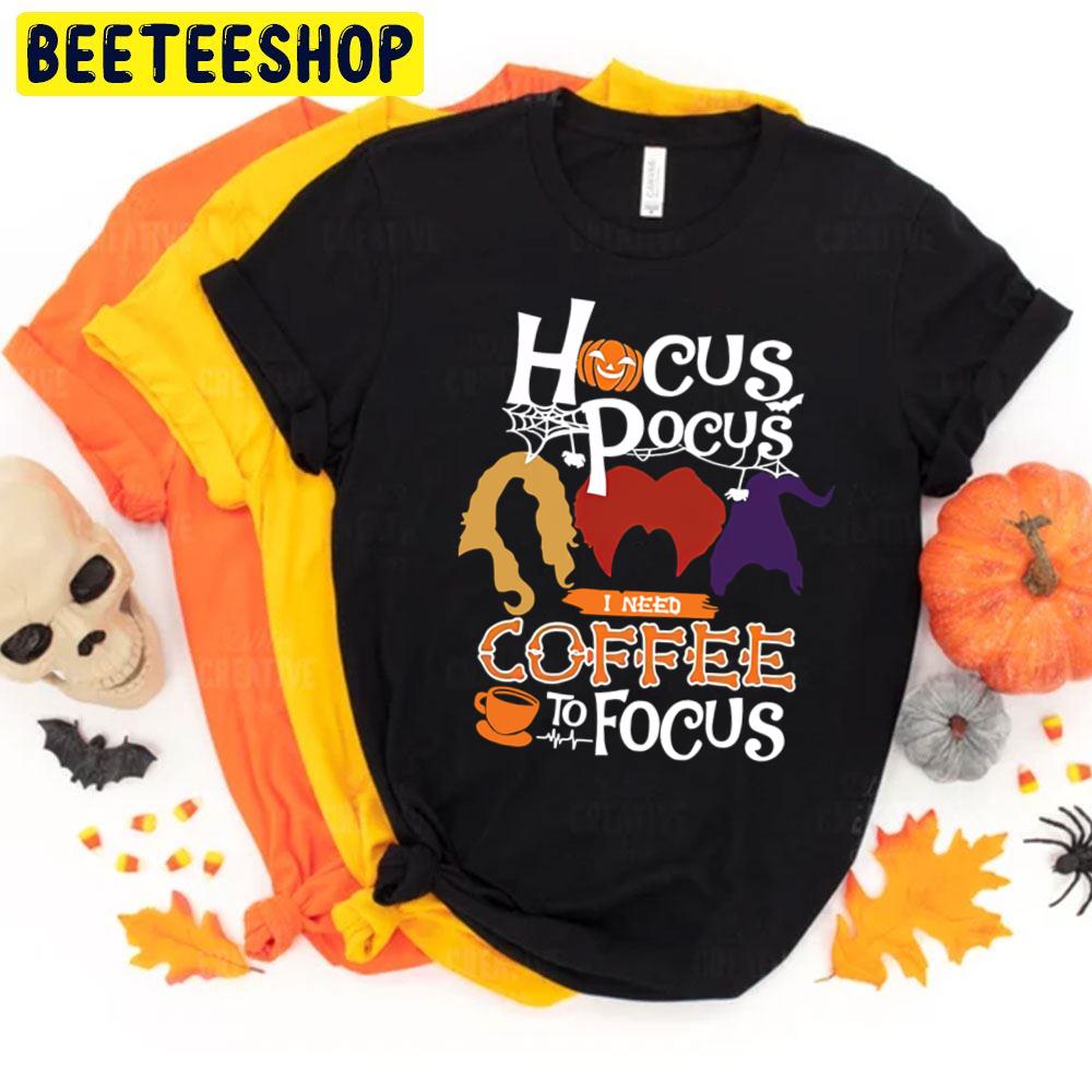 Funny Hocus Pocus I Need Coffee To Focus Halloween Trending Unisex T-Shirt Funny Hocus Pocus I Need Coffee To Focus Halloween Trending Unisex T-Shirt