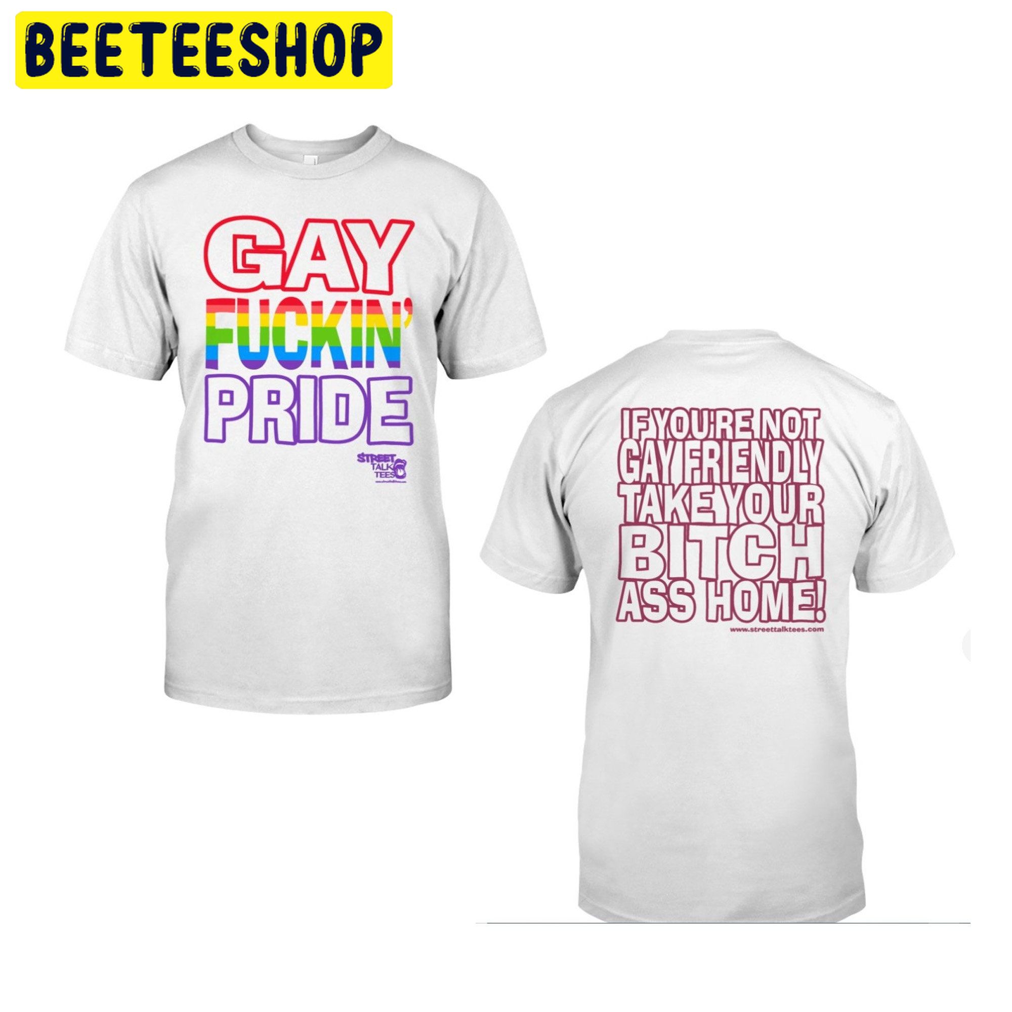 Gay Fuckin's Pride If You're Not Gay Friendly Take Your Bitch Ass Home Double Side Unisex Shirt Gay Fuckin's Pride If You're Not Gay Friendly Take Your Bitch Ass Home Double Side Unisex Shirt