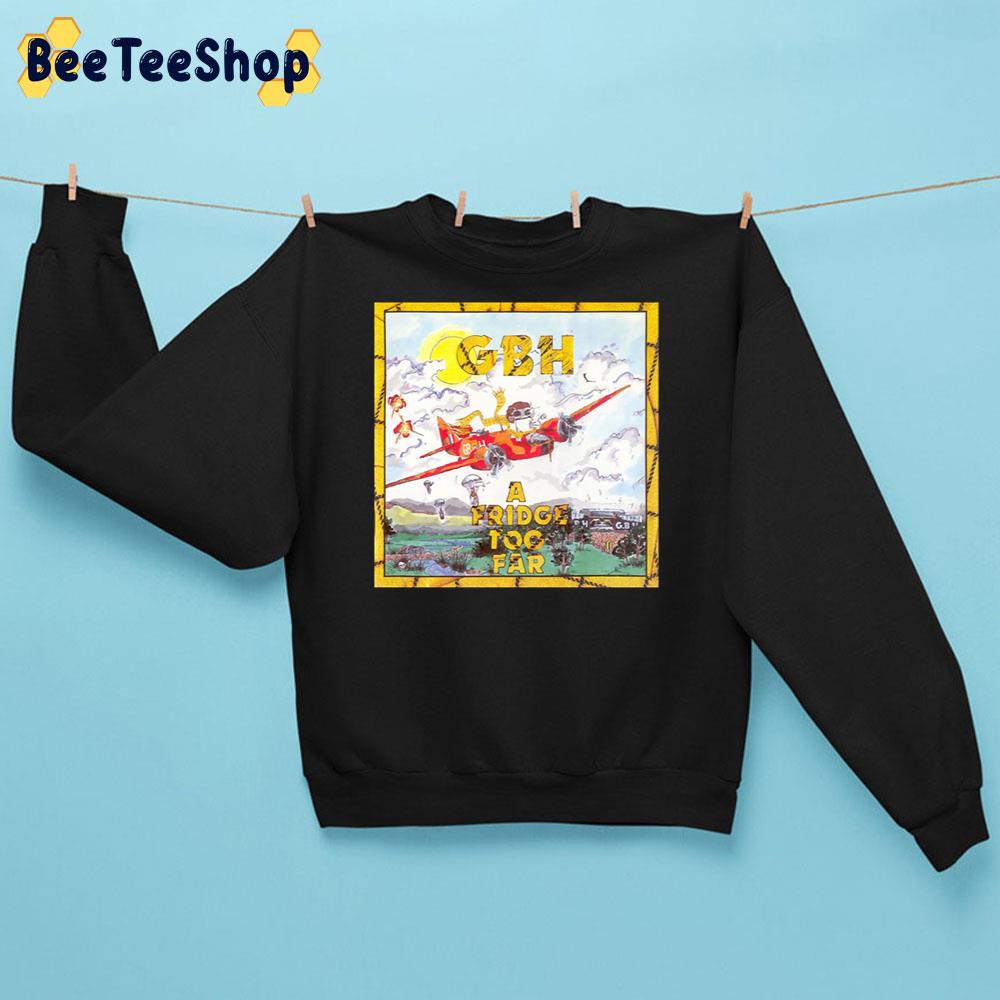 G.B.H A Fridge Too Far Trending Unisex Sweatshirt G.B.H A Fridge Too Far Trending Unisex Sweatshirt