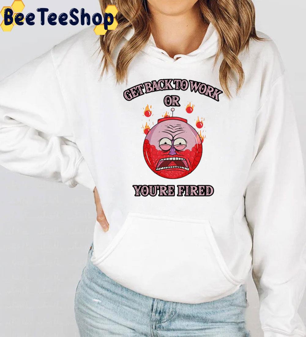 Get Back To Work Or You're Fired Benson Regular Show Trending Unisex T-Shirt Get Back To Work Or You're Fired Benson Regular Show Trending Unisex T-Shirt