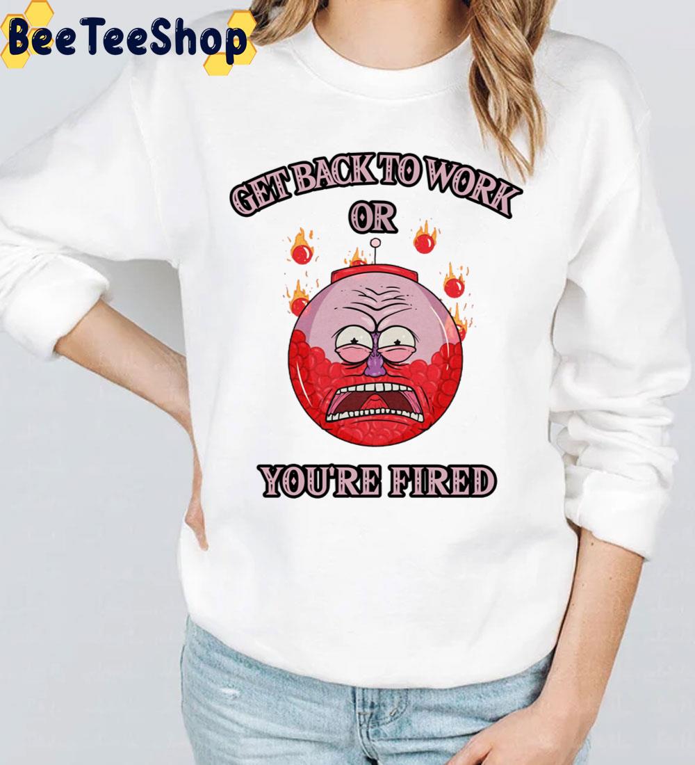 Get Back To Work Or You're Fired Benson Regular Show Trending Unisex T-Shirt Get Back To Work Or You're Fired Benson Regular Show Trending Unisex T-Shirt