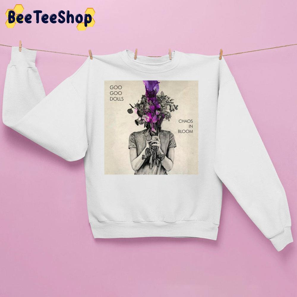 Goo Goo Dolls Chaos In Bloom New 2022 Unisex Sweatshirt Goo Goo Dolls Chaos In Bloom New 2022 Unisex Sweatshirt