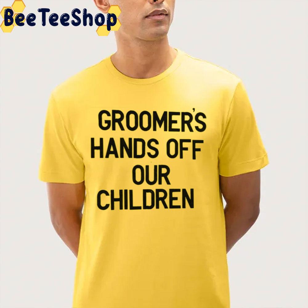 Groomer's Hands Off Our Children Unisex T-Shirt Groomer's Hands Off Our Children Unisex T-Shirt