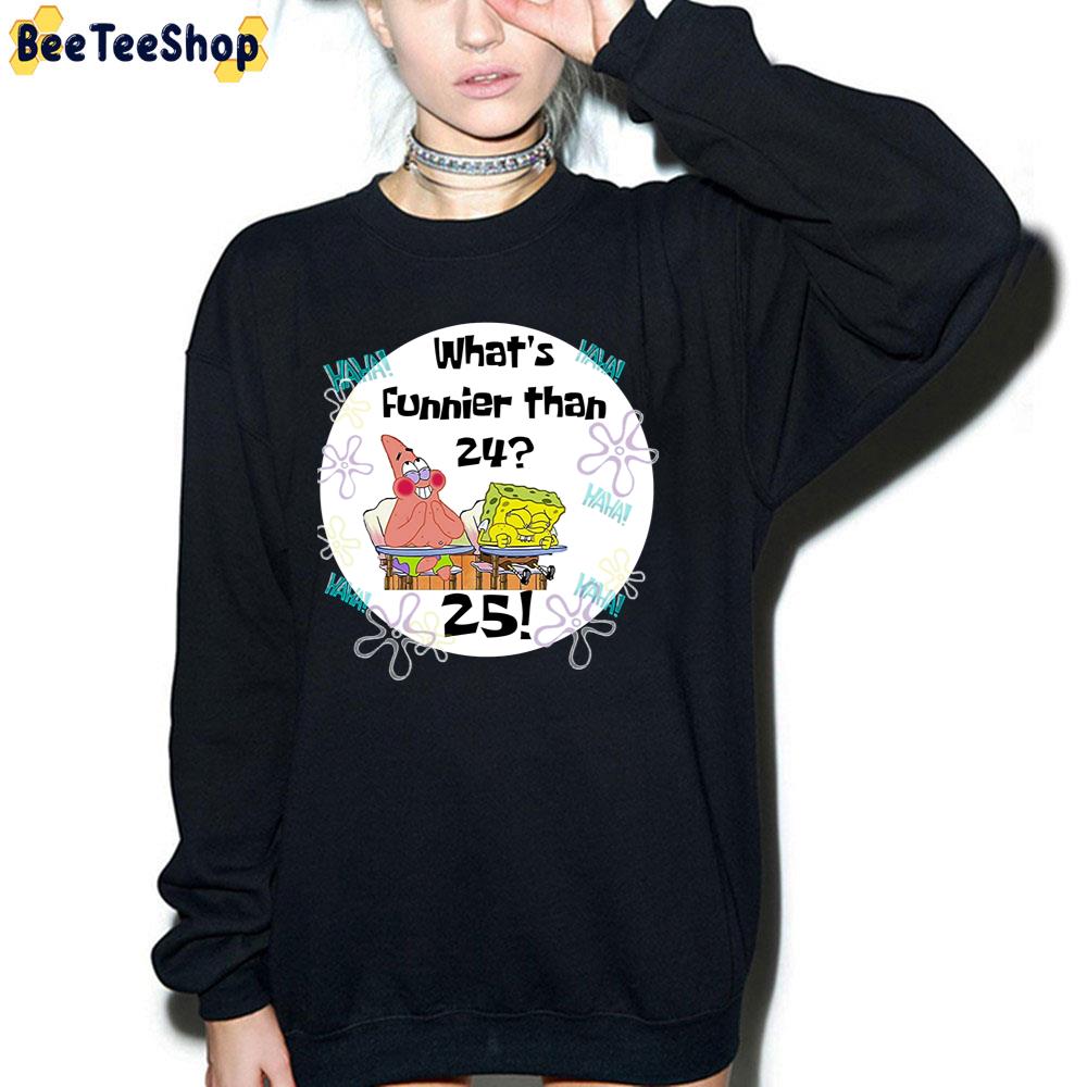 Haha What's Funnier Than 24 Spongebob And Patric Star Cute Ocean Movie Unisex T-Shirt Haha What's Funnier Than 24 Spongebob And Patric Star Cute Ocean Movie Unisex T-Shirt