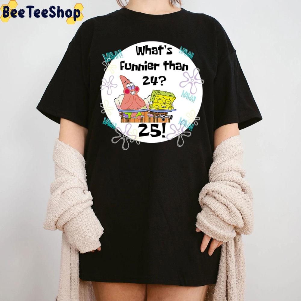 Haha What's Funnier Than 24 Spongebob And Patric Star Cute Ocean Movie Unisex T-Shirt Haha What's Funnier Than 24 Spongebob And Patric Star Cute Ocean Movie Unisex T-Shirt