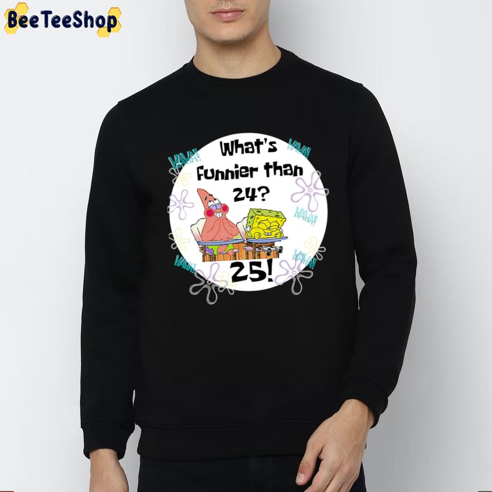 Haha What's Funnier Than 24 Spongebob And Patric Star Cute Ocean Movie Unisex T-Shirt Haha What's Funnier Than 24 Spongebob And Patric Star Cute Ocean Movie Unisex T-Shirt