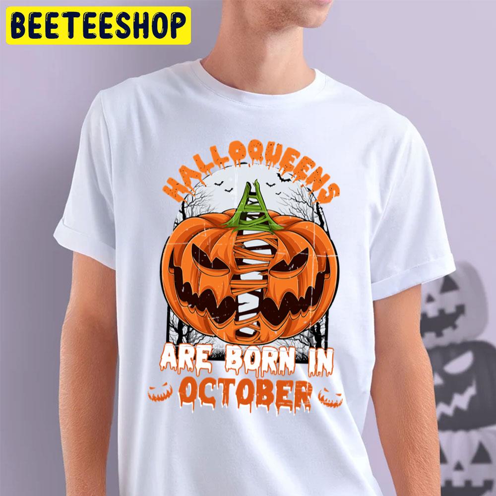 Halloqueens Are Born In October Pumpkin Halloween Trending Unisex T-Shirt Halloqueens Are Born In October Pumpkin Halloween Trending Unisex T-Shirt