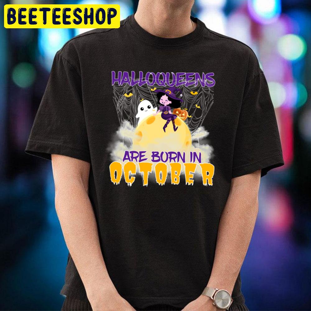 Halloqueens Are Born In Octoberwitch And Boo Halloween Trending Unisex T-Shirt Halloqueens Are Born In Octoberwitch And Boo Halloween Trending Unisex T-Shirt