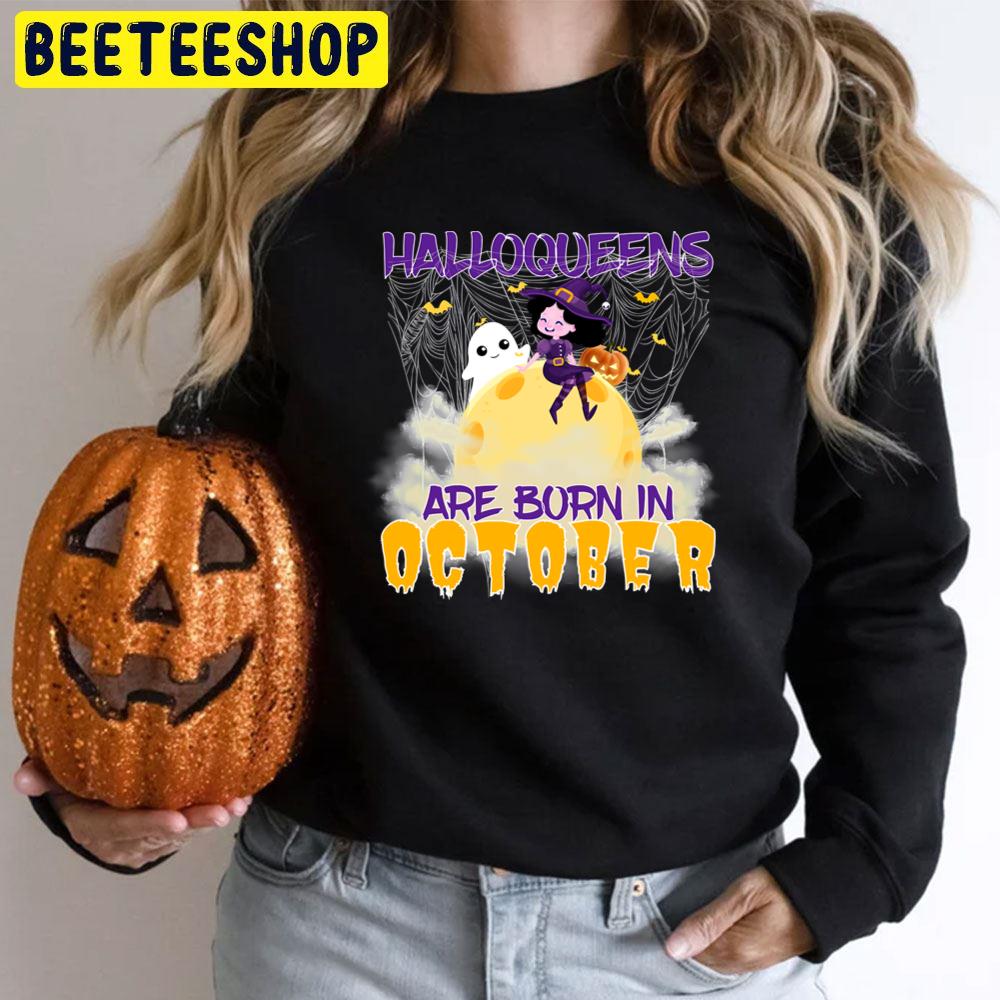 Halloqueens Are Born In Octoberwitch And Boo Halloween Trending Unisex T-Shirt Halloqueens Are Born In Octoberwitch And Boo Halloween Trending Unisex T-Shirt