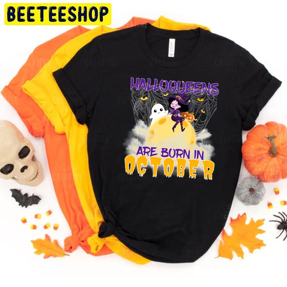 Halloqueens Are Born In Octoberwitch And Boo Halloween Trending Unisex T-Shirt Halloqueens Are Born In Octoberwitch And Boo Halloween Trending Unisex T-Shirt