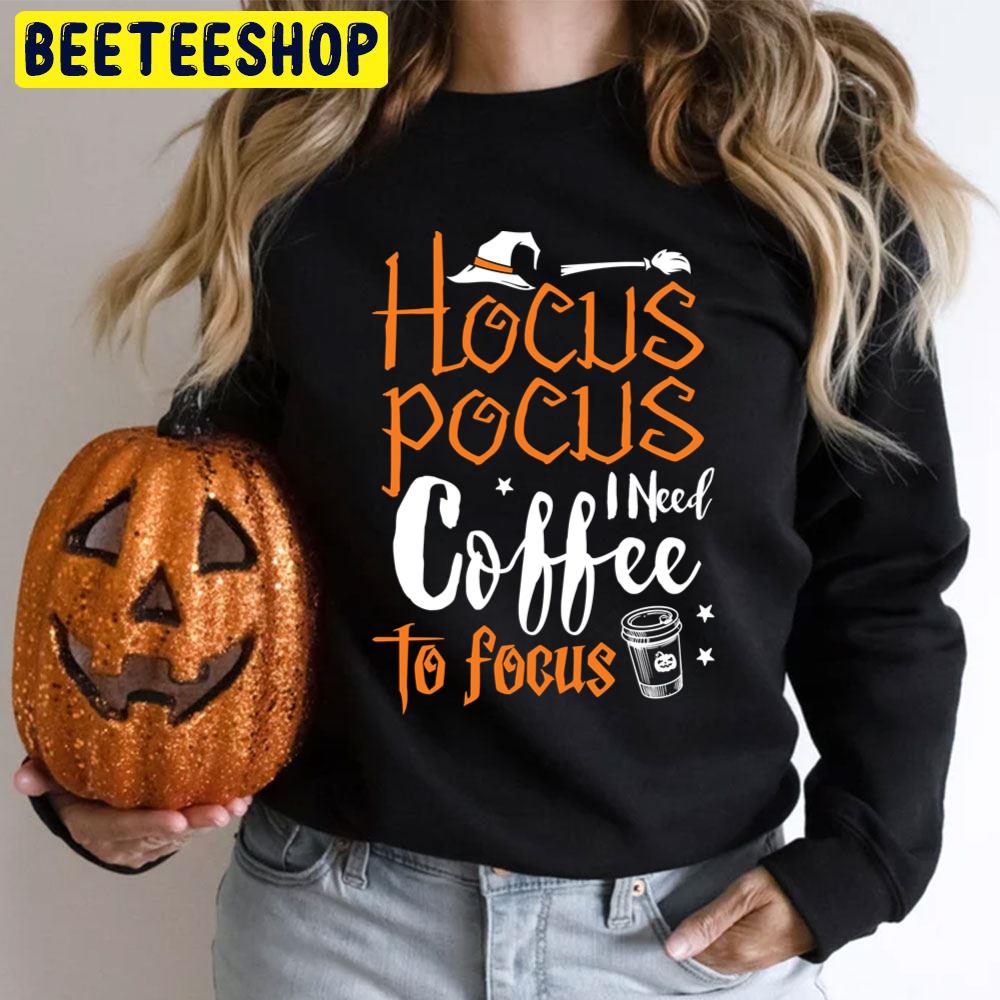 Halloween Hocus Pocus I Need Coffee To Focus Trending Unisex T-Shirt Halloween Hocus Pocus I Need Coffee To Focus Trending Unisex T-Shirt