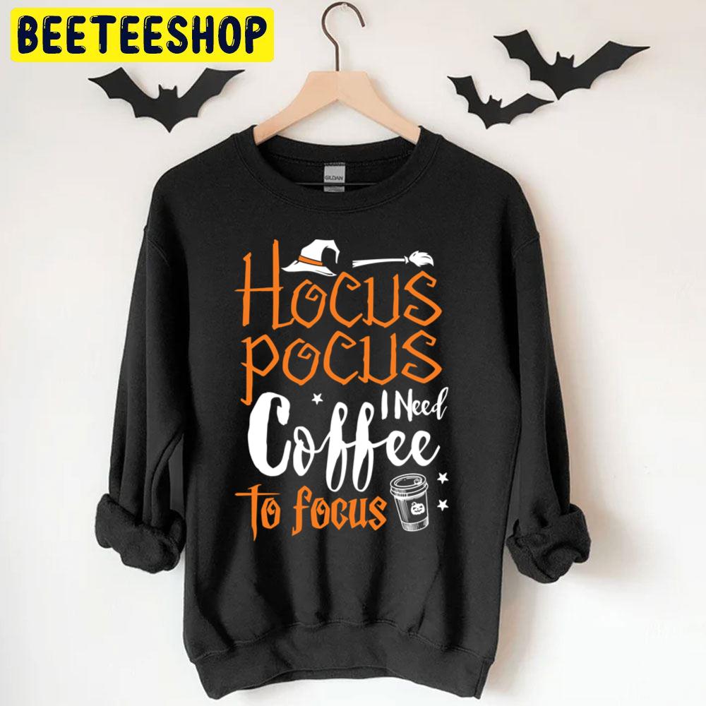Halloween Hocus Pocus I Need Coffee To Focus Trending Unisex T-Shirt Halloween Hocus Pocus I Need Coffee To Focus Trending Unisex T-Shirt