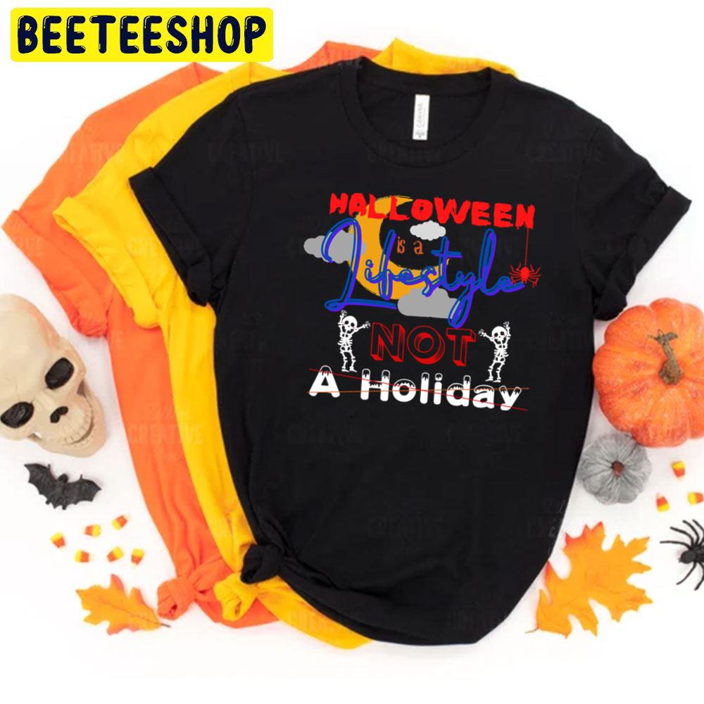 Halloween Is A Lifestyle Not A Holiday Trending Unisex T-Shirt Halloween Is A Lifestyle Not A Holiday Trending Unisex T-Shirt