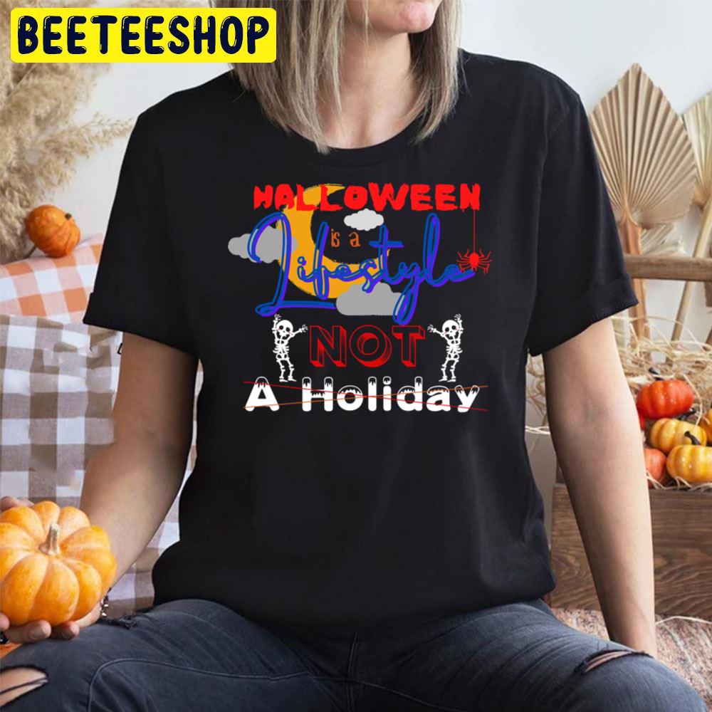 Halloween Is A Lifestyle Not A Holiday Trending Unisex T-Shirt Halloween Is A Lifestyle Not A Holiday Trending Unisex T-Shirt