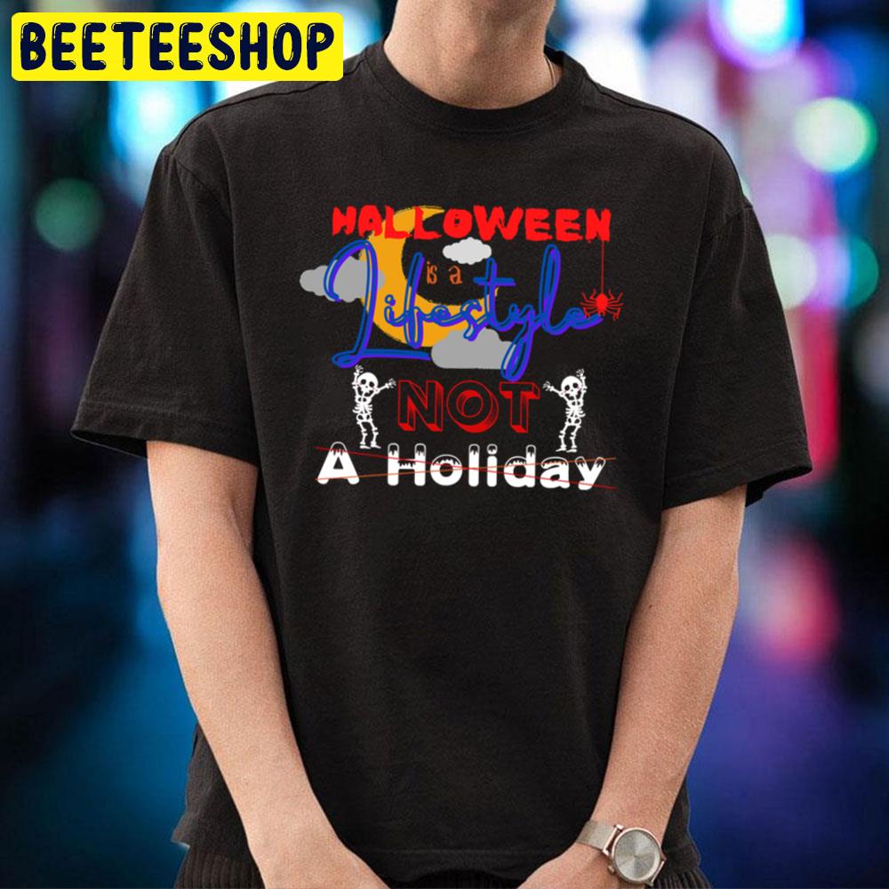 Halloween Is A Lifestyle Not A Holiday Trending Unisex T-Shirt Halloween Is A Lifestyle Not A Holiday Trending Unisex T-Shirt