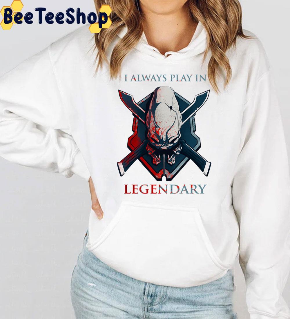 Halo I Always Play In Legendary Game Unisex T-Shirt Halo I Always Play In Legendary Game Unisex T-Shirt