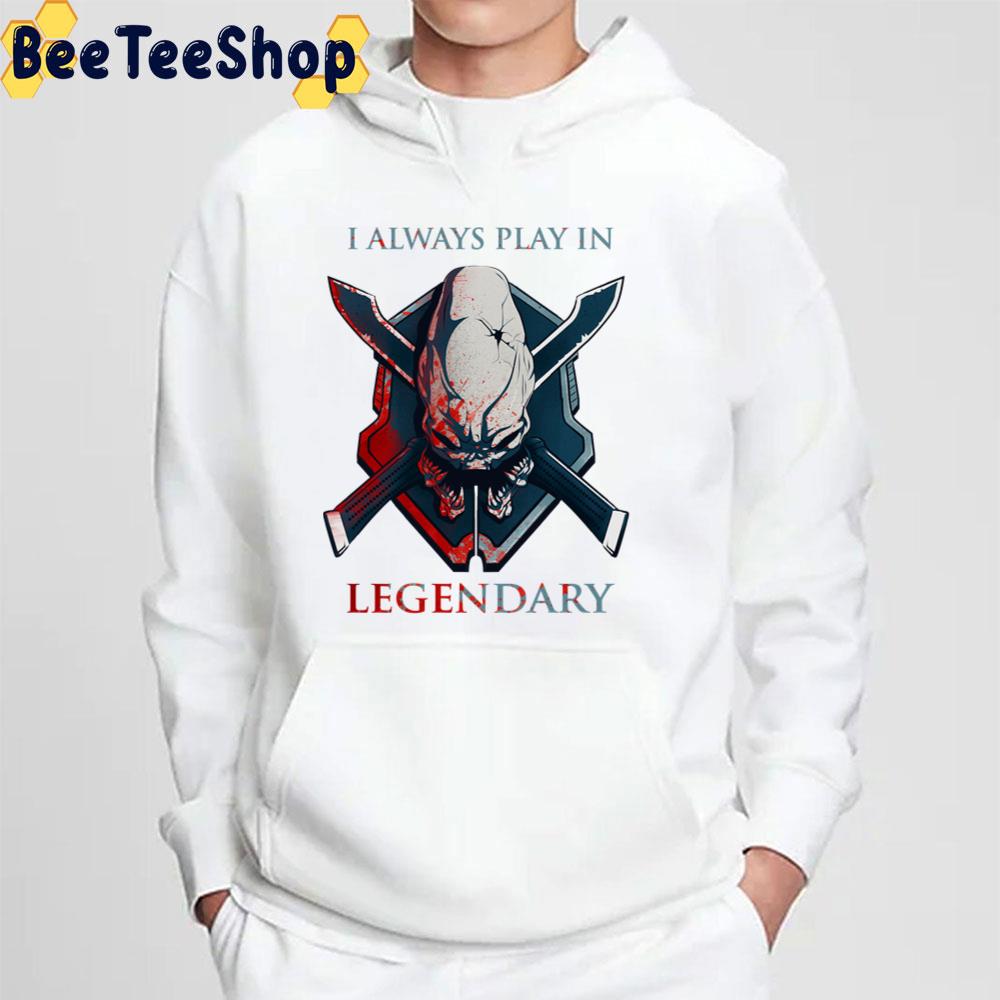 Halo I Always Play In Legendary Game Unisex T-Shirt Halo I Always Play In Legendary Game Unisex T-Shirt