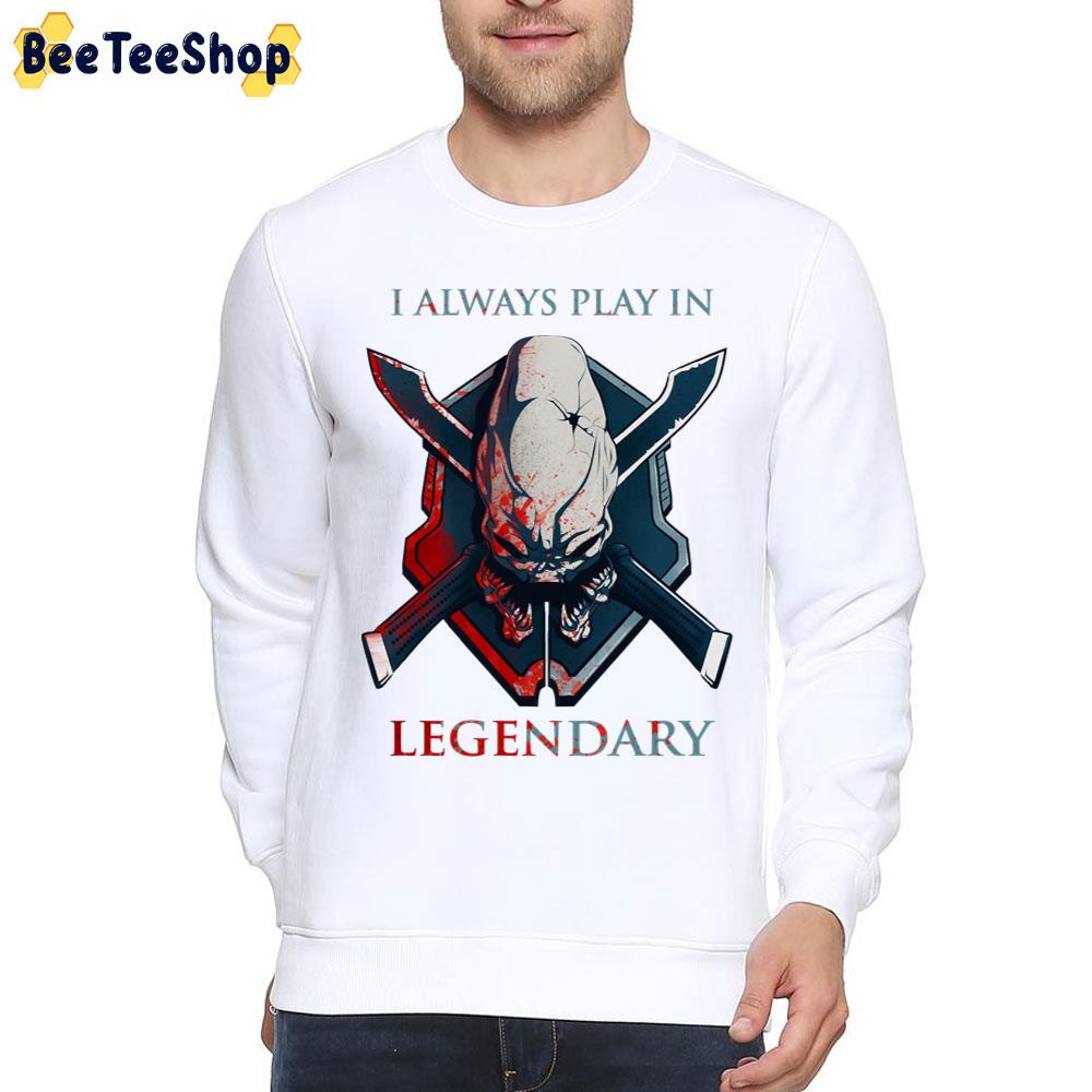 Halo I Always Play In Legendary Game Unisex T-Shirt Halo I Always Play In Legendary Game Unisex T-Shirt