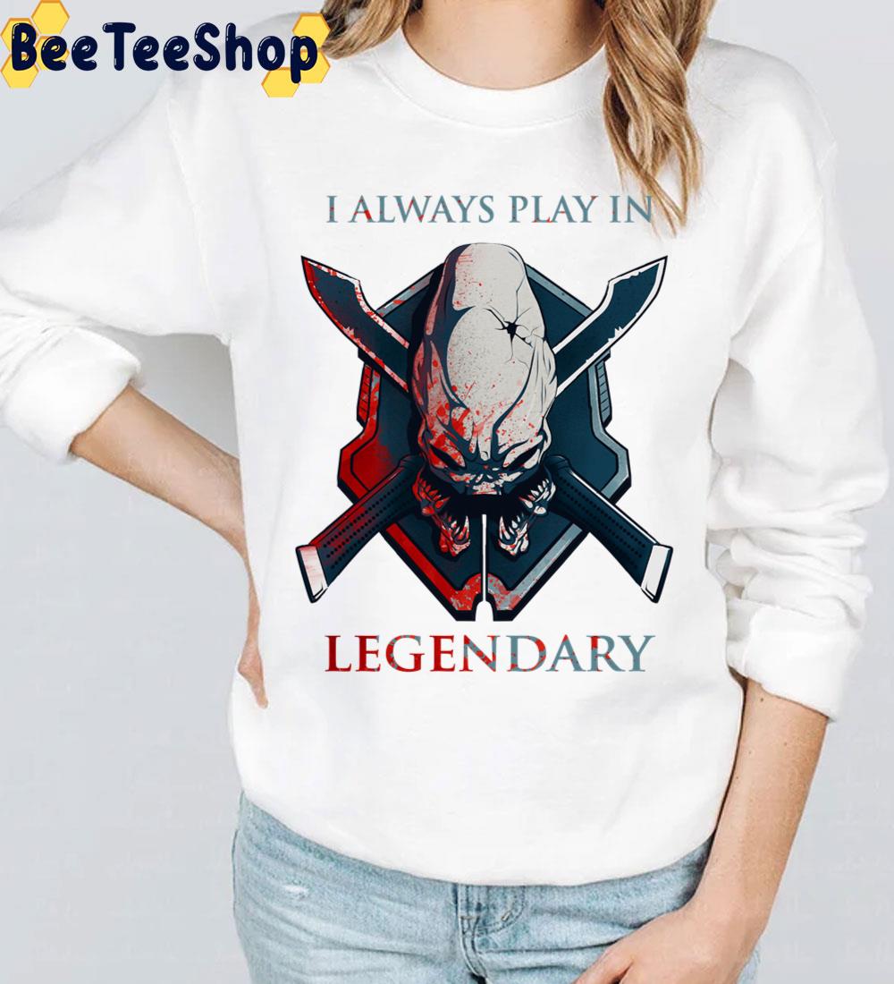 Halo I Always Play In Legendary Game Unisex T-Shirt Halo I Always Play In Legendary Game Unisex T-Shirt