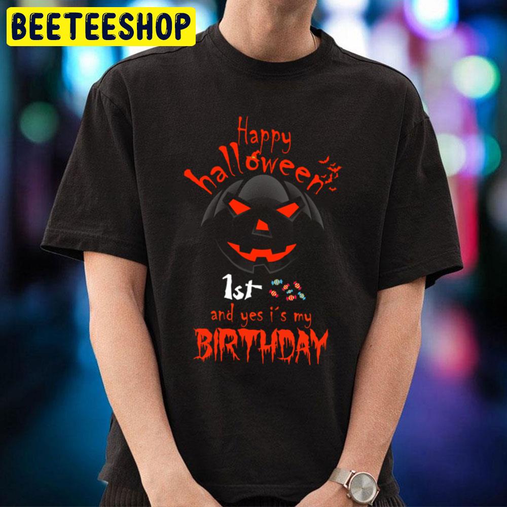 Happy Halloween 1st And Yes It's My Birthday Trending Unisex T-Shirt Happy Halloween 1st And Yes It's My Birthday Trending Unisex T-Shirt