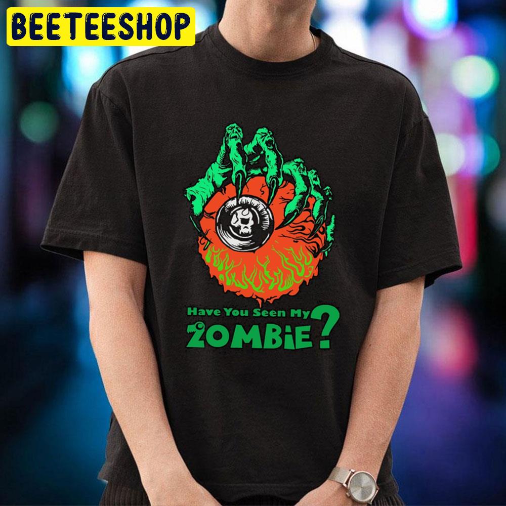 Have You Seen My Eye Zombie Trending Unisex T-Shirt Have You Seen My Eye Zombie Trending Unisex T-Shirt