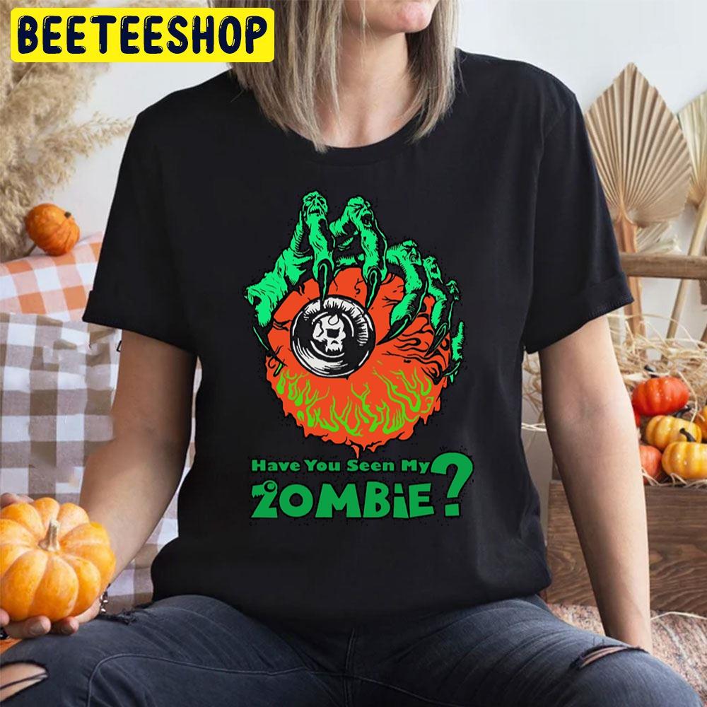 Have You Seen My Eye Zombie Trending Unisex T-Shirt Have You Seen My Eye Zombie Trending Unisex T-Shirt