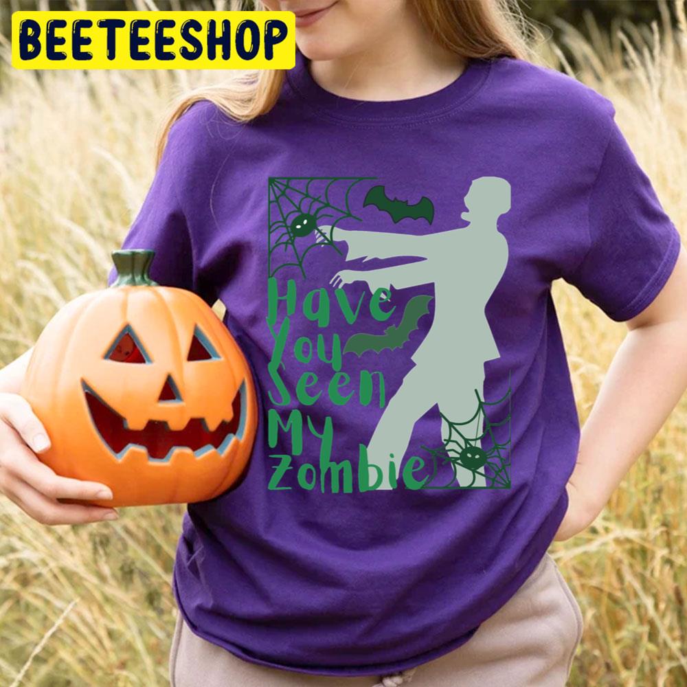 Have You Seen My Zombie Walking Trending Unisex T-Shirt Have You Seen My Zombie Walking Trending Unisex T-Shirt