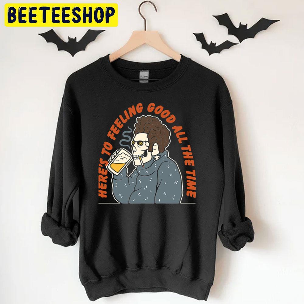 Here's To Feeling Good All The Time Skeleton Drink Beer And Smoking Halloween Unisex T-Shirt Here's To Feeling Good All The Time Skeleton Drink Beer And Smoking Halloween Unisex T-Shirt
