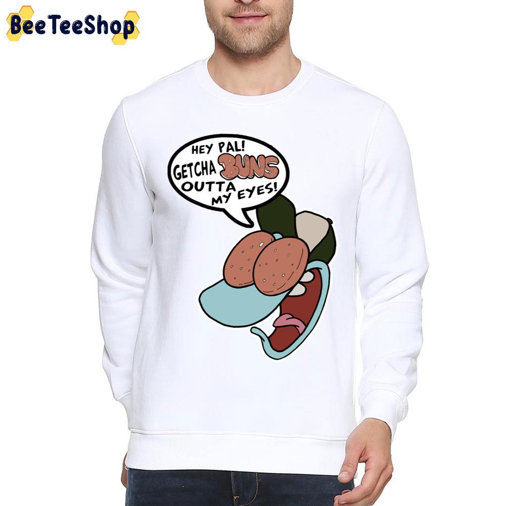 Hey Pal Getcha Buns Outta My Eyes Filburt Rocko's Modern Life Trending Unisex T-Shirt Hey Pal Getcha Buns Outta My Eyes Filburt Rocko's Modern Life Trending Unisex T-Shirt