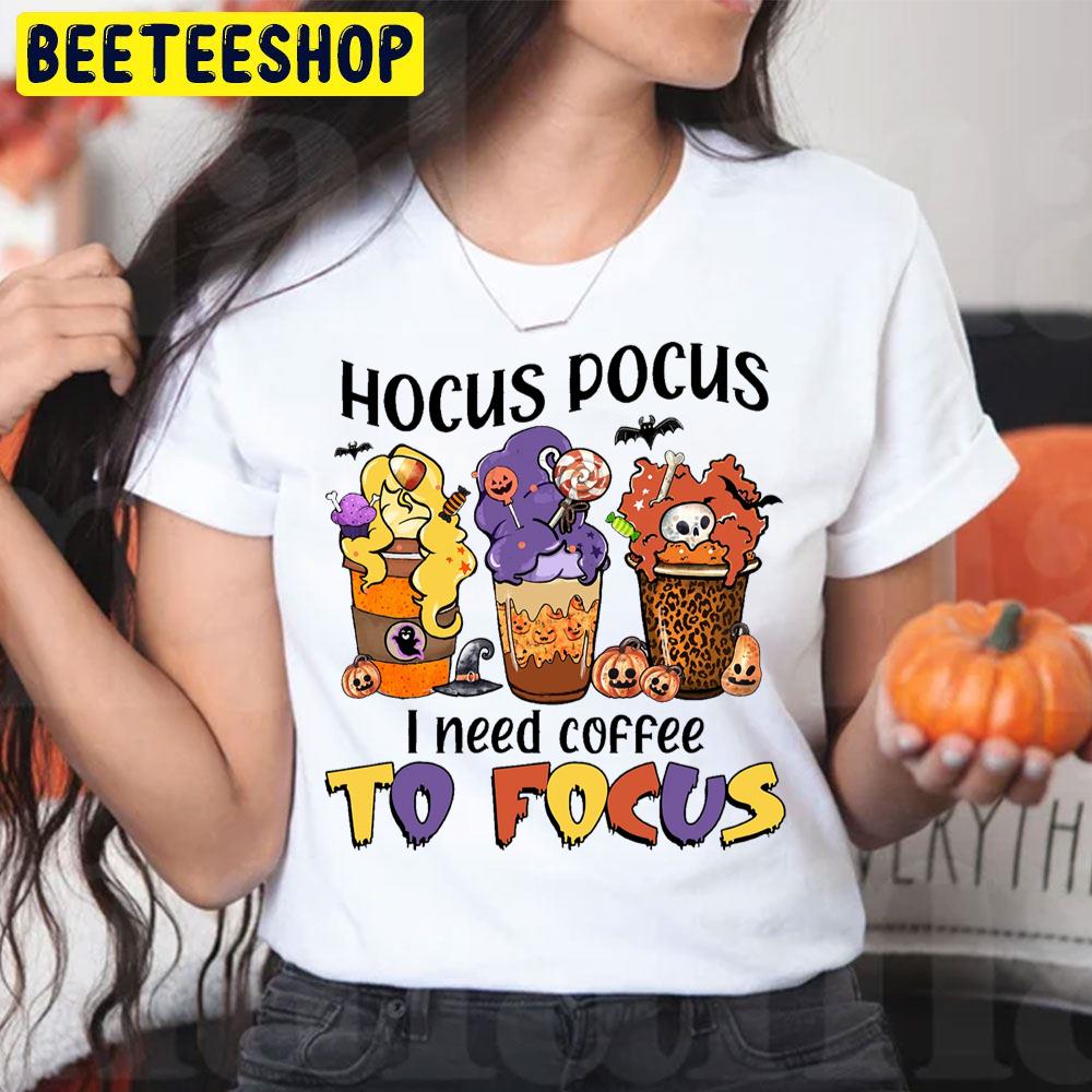 Hocus Pocus I Need Coffee To Focus Fall Season Halloween Trending Unisex T-Shirt Hocus Pocus I Need Coffee To Focus Fall Season Halloween Trending Unisex T-Shirt