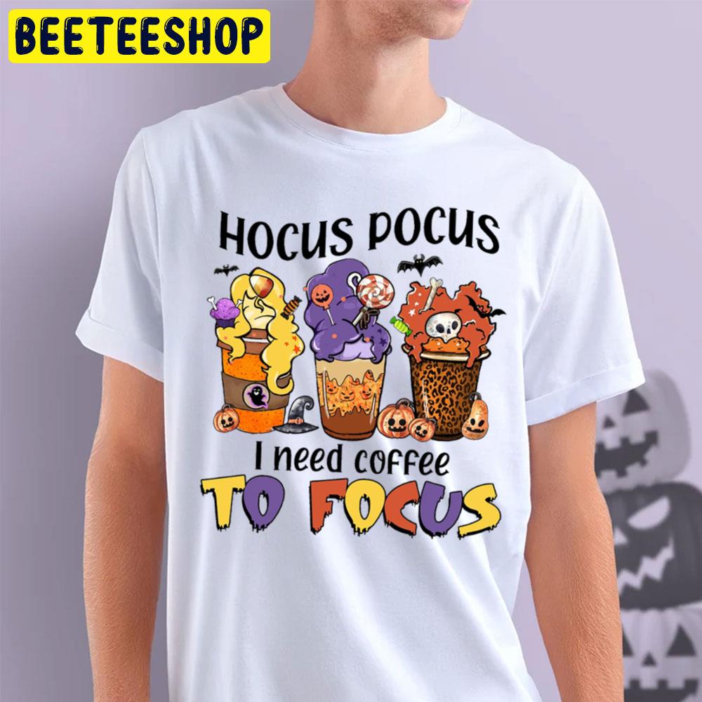 Hocus Pocus I Need Coffee To Focus Fall Season Halloween Trending Unisex T-Shirt Hocus Pocus I Need Coffee To Focus Fall Season Halloween Trending Unisex T-Shirt
