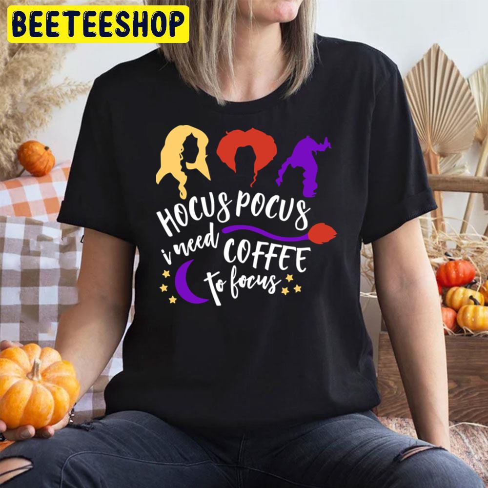 Hocus Pocus I Need Coffee To Focus For Halloween Trending Unisex T-Shirt Hocus Pocus I Need Coffee To Focus For Halloween Trending Unisex T-Shirt
