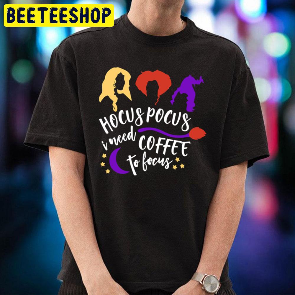 Hocus Pocus I Need Coffee To Focus For Halloween Trending Unisex T-Shirt Hocus Pocus I Need Coffee To Focus For Halloween Trending Unisex T-Shirt