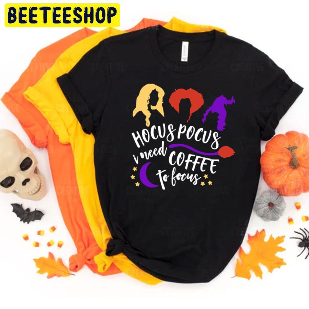 Hocus Pocus I Need Coffee To Focus For Halloween Trending Unisex T-Shirt Hocus Pocus I Need Coffee To Focus For Halloween Trending Unisex T-Shirt