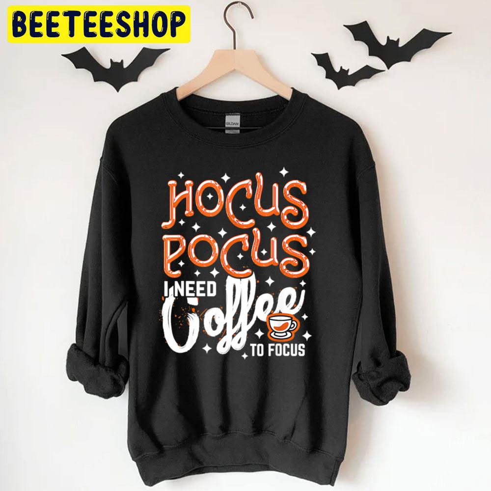 Hocus Pocus I Need Coffee To Focus Halloween Art Trending Unisex T-Shirt Hocus Pocus I Need Coffee To Focus Halloween Art Trending Unisex T-Shirt