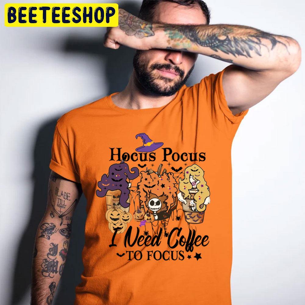 Hocus Pocus I Need Coffee To Focus Halloween Trending Unisex T-Shirt Hocus Pocus I Need Coffee To Focus Halloween Trending Unisex T-Shirt