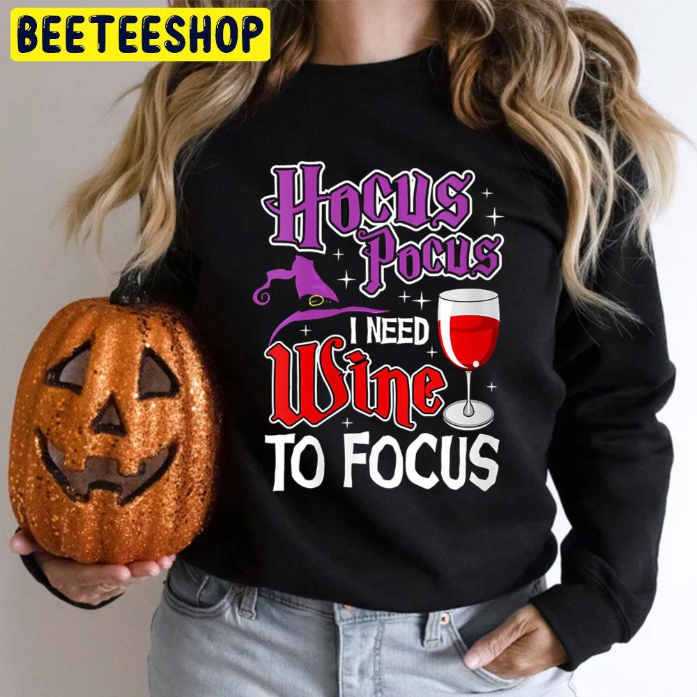 Hocus Pocus I Need Wine To Focus Funny Halloween Trending Unisex T-Shirt Hocus Pocus I Need Wine To Focus Funny Halloween Trending Unisex T-Shirt