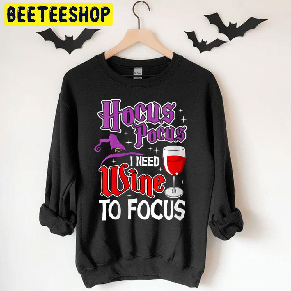 Hocus Pocus I Need Wine To Focus Funny Halloween Trending Unisex T-Shirt Hocus Pocus I Need Wine To Focus Funny Halloween Trending Unisex T-Shirt