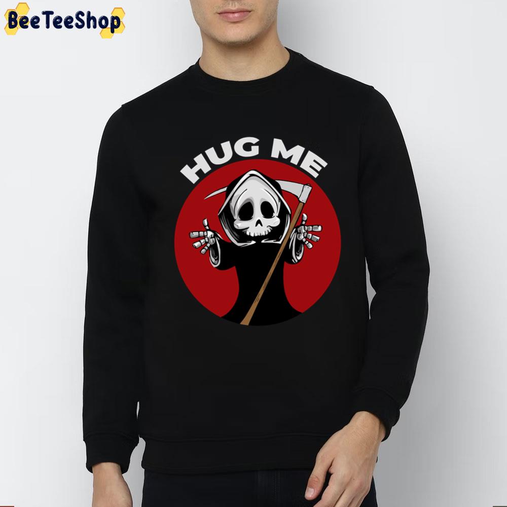 Hug Me Grim Halloween Trending Unisex T-Shirt Hug Me Grim Halloween Trending Unisex T-Shirt