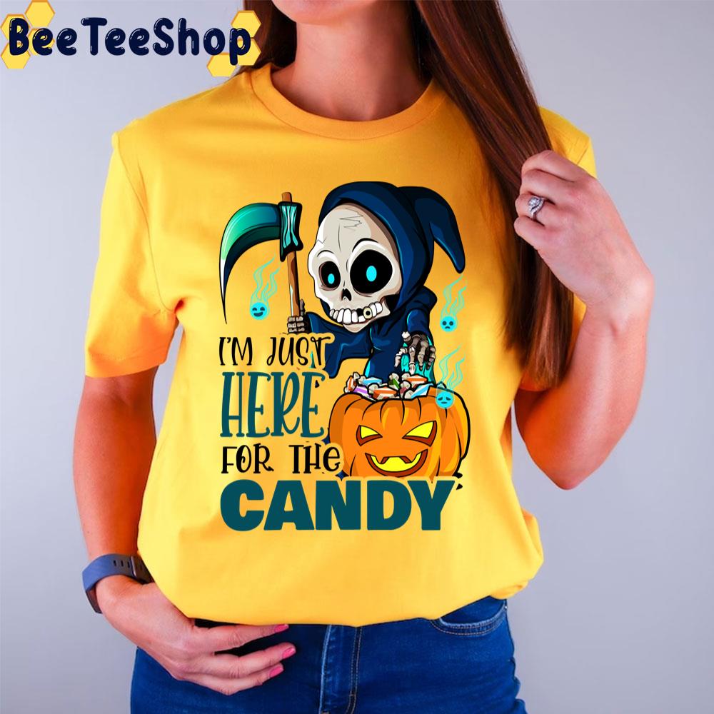 I Am Just Here For The Candy Cute And Creepy Grim Halloween Trending Unisex T-Shirt I Am Just Here For The Candy Cute And Creepy Grim Halloween Trending Unisex T-Shirt