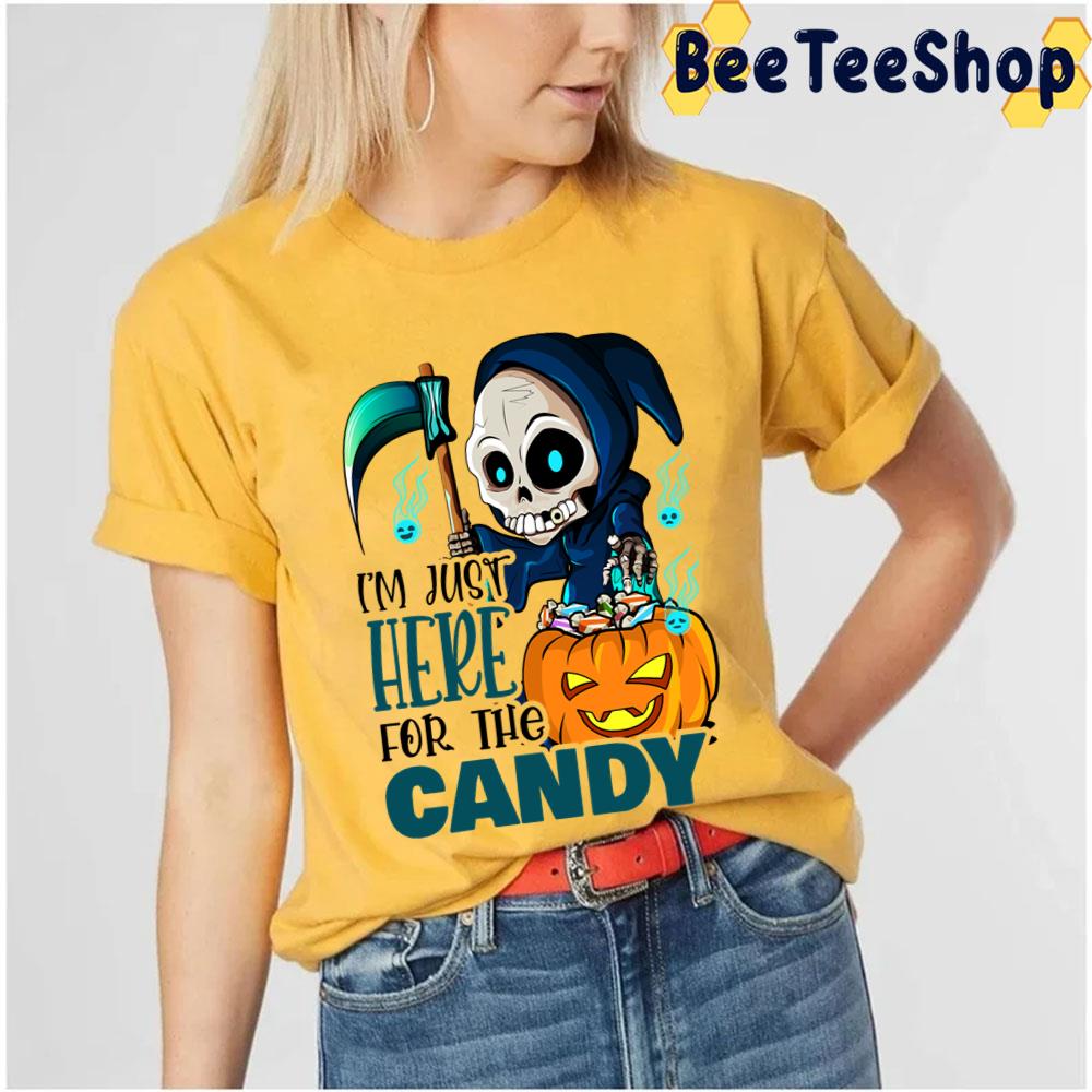 I Am Just Here For The Candy Cute And Creepy Grim Halloween Trending Unisex T-Shirt I Am Just Here For The Candy Cute And Creepy Grim Halloween Trending Unisex T-Shirt