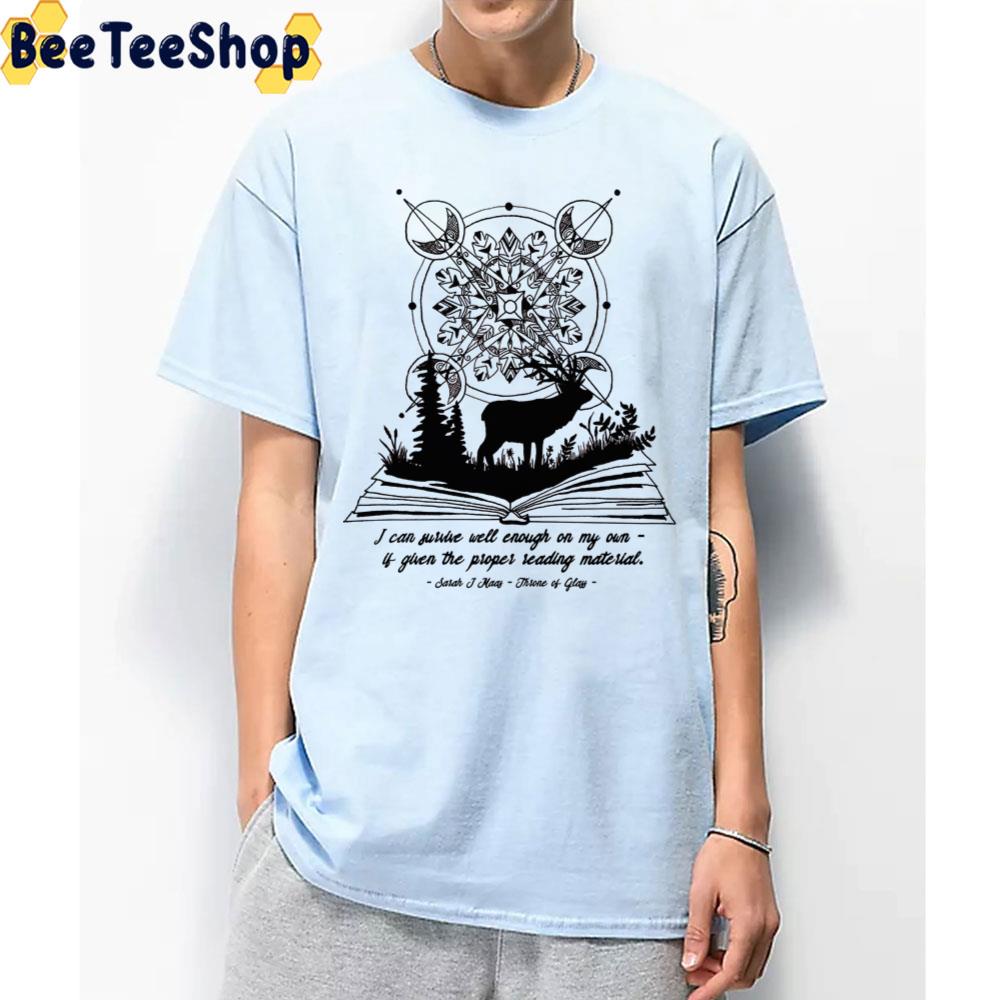 I Can Survive Well Enough On My Own If Given The Proper Reading Material Throne Of Glass Quotes Trending Unisex T-Shirt I Can Survive Well Enough On My Own If Given The Proper Reading Material Throne Of Glass Quotes Trending Unisex T-Shirt