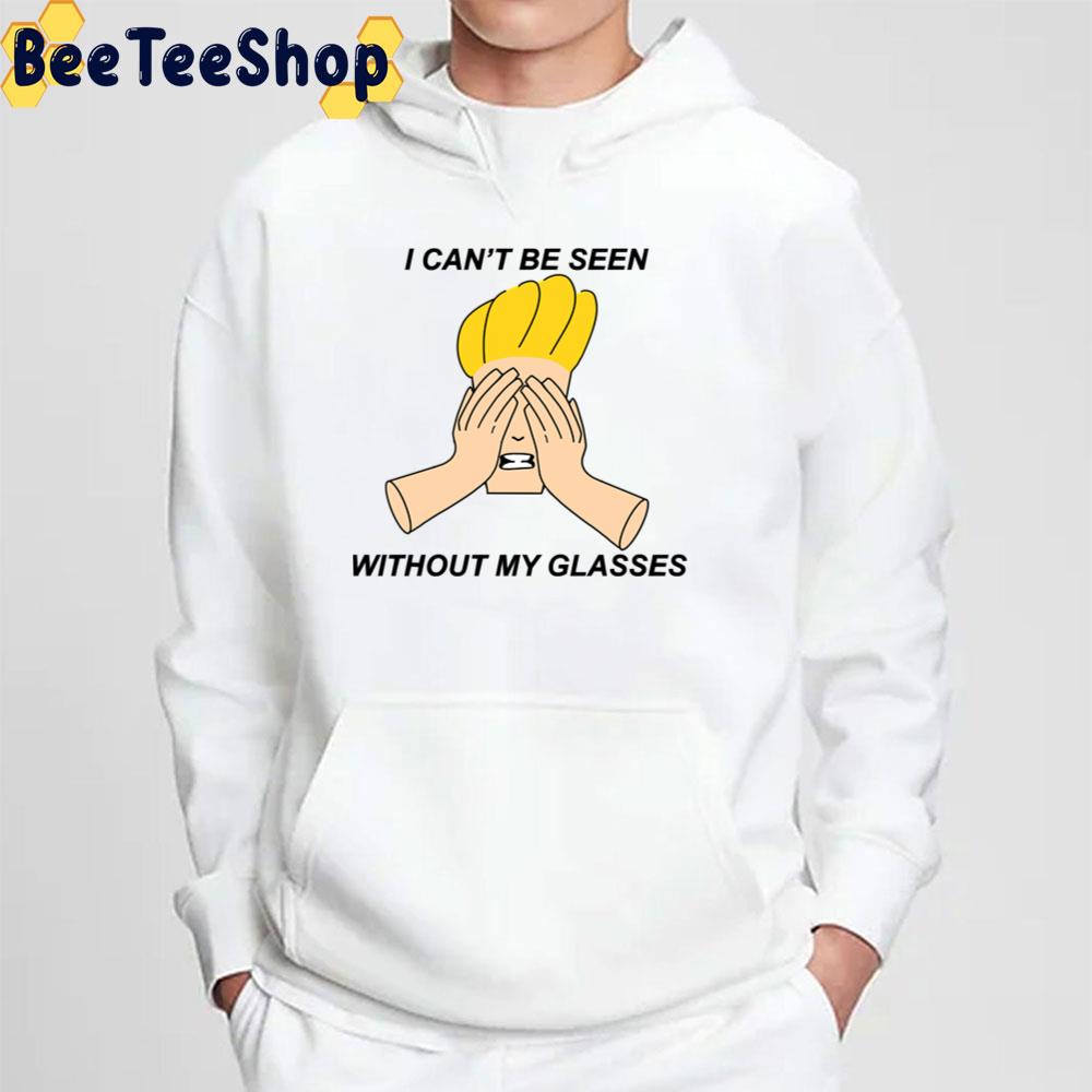I Can’t Be Seen Without My Glasses Johnny Bravo Trending Unisex T-Shirt I Can’t Be Seen Without My Glasses Johnny Bravo Trending Unisex T-Shirt