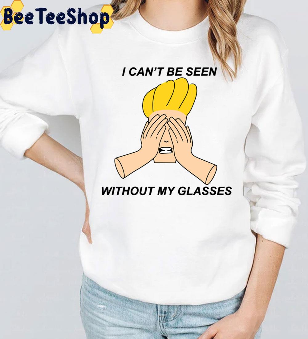 I Can’t Be Seen Without My Glasses Johnny Bravo Trending Unisex T-Shirt I Can’t Be Seen Without My Glasses Johnny Bravo Trending Unisex T-Shirt