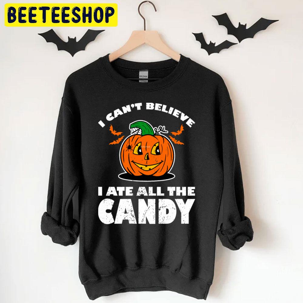 I Can´t Believe I Ate All The Candy Halloween Unisex T-Shirt I Can´t Believe I Ate All The Candy Halloween Unisex T-Shirt