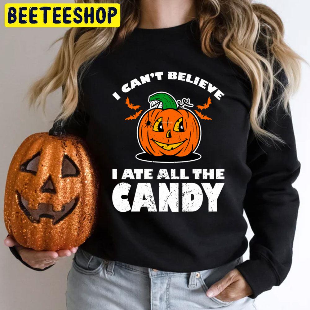 I Can´t Believe I Ate All The Candy Halloween Unisex T-Shirt I Can´t Believe I Ate All The Candy Halloween Unisex T-Shirt