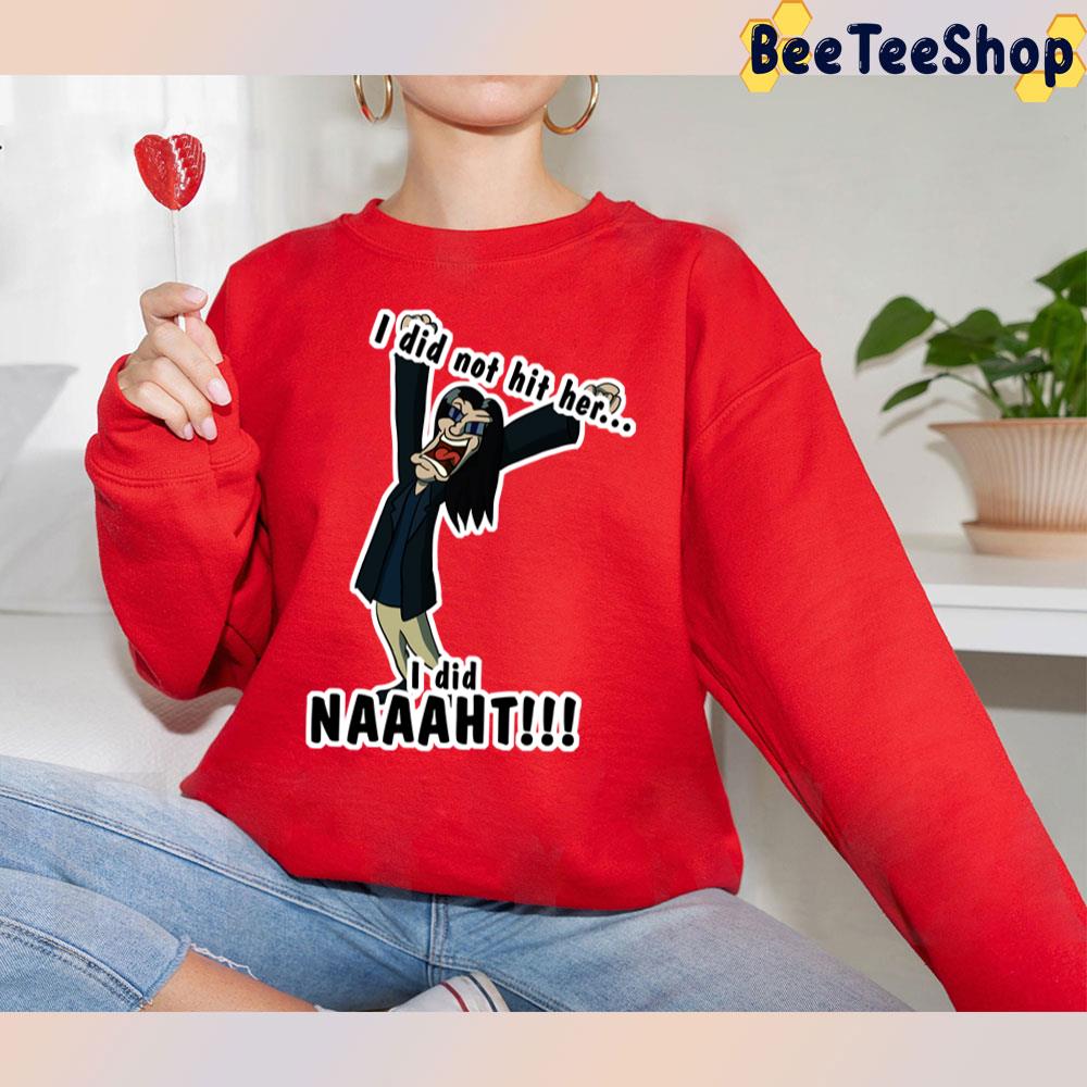 I Did Not Hit Her I Did Naaaht Trending Unisex T-Shirt I Did Not Hit Her I Did Naaaht Trending Unisex T-Shirt