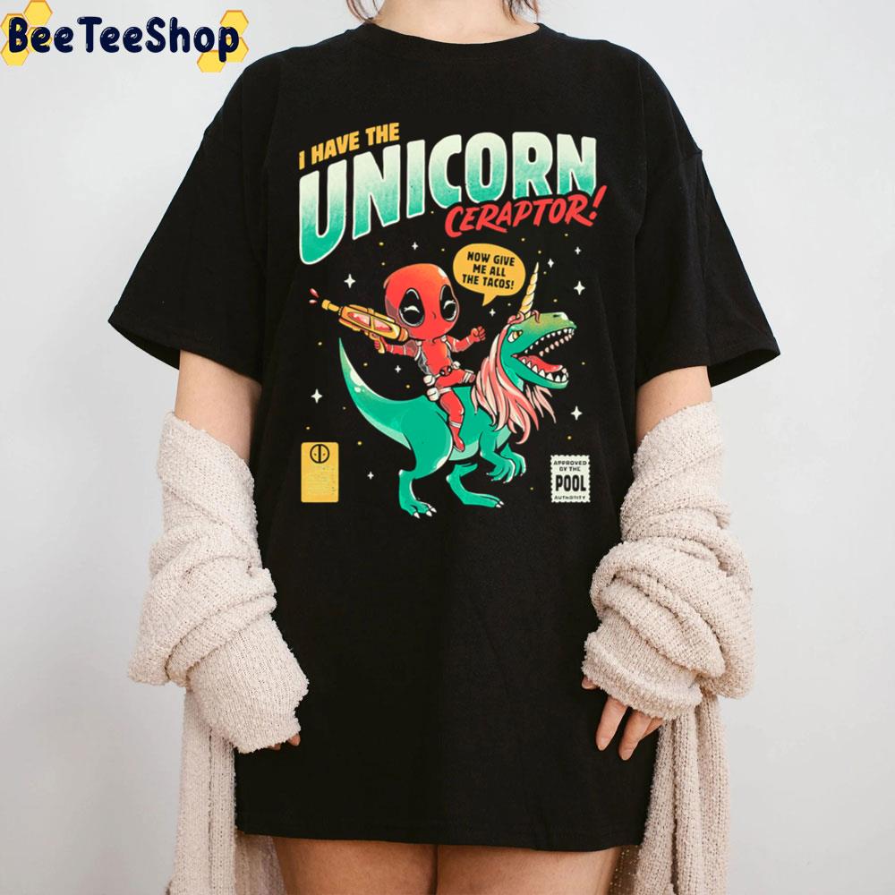I Have The Unicornceraptor Cute Funny Deadpool Trending Unisex T-Shirt I Have The Unicornceraptor Cute Funny Deadpool Trending Unisex T-Shirt