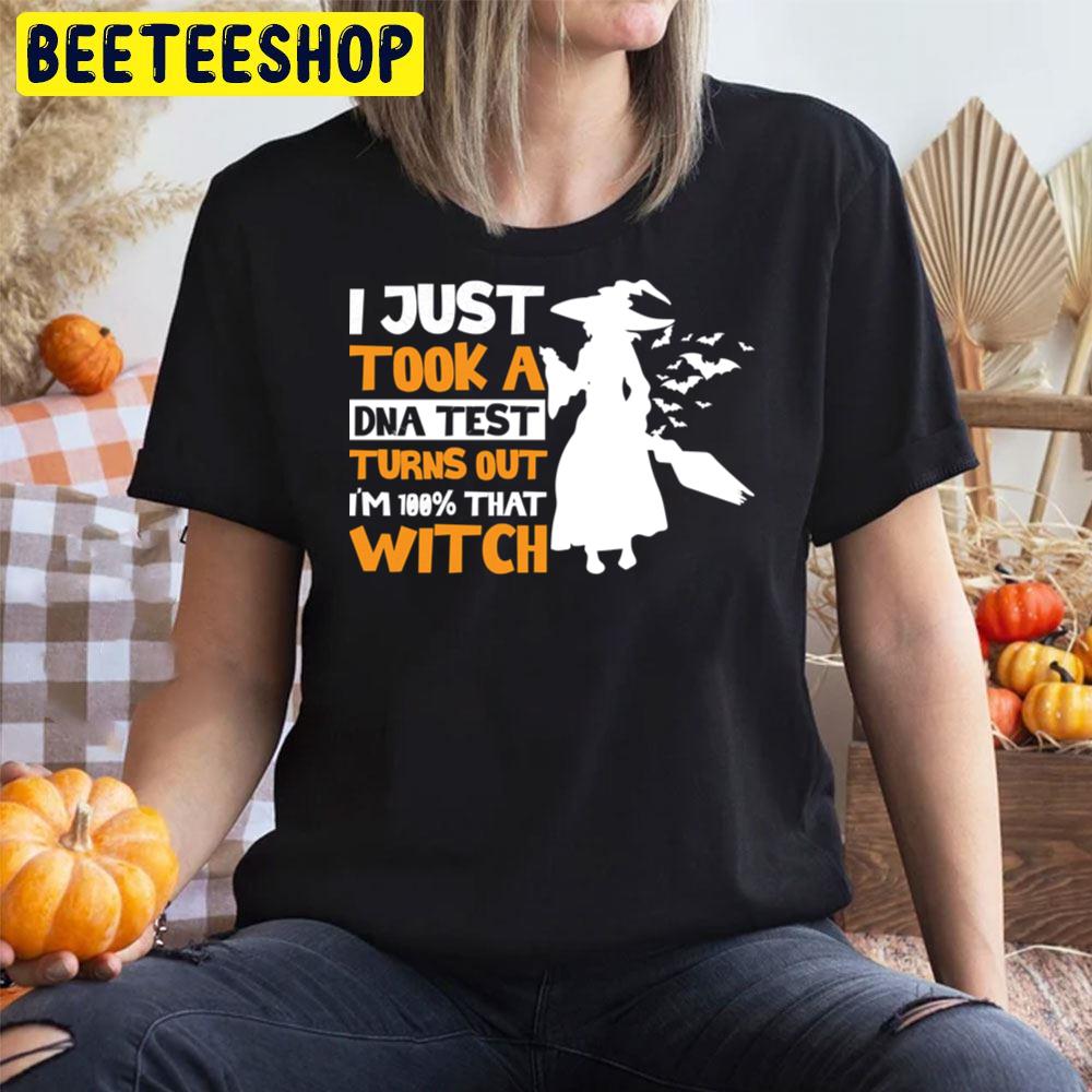 I Just Took A Dna Test Turns Out I´m 100 That Witch Halloween Unisex T-Shirt I Just Took A Dna Test Turns Out I´m 100 That Witch Halloween Unisex T-Shirt
